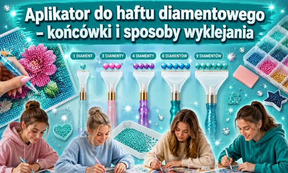 Aplikator do haftu diamentowego – jak go używać i jakie są sposoby wyklejania?