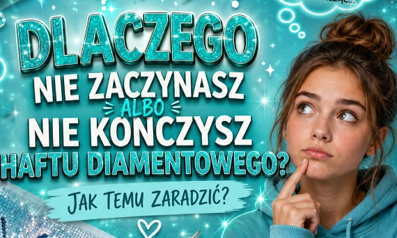 Dlaczego nie zaczynasz… albo nie kończysz haftu diamentowego? 🤔💎