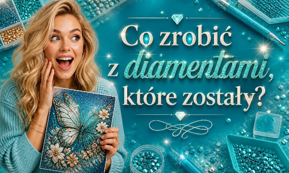 Co zrobić z pozostałymi diamencikami? Kreatywne pomysły na resztki z haftu diamentowego
